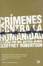 Crimenes Contra La Humanidad: La Lucha Por Una Justicia Global
