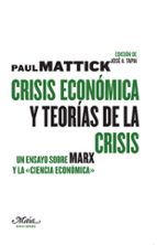 Crisis Economica Y Teorias De La Crisis: Un Ensayo Sobre Marx Y L A Ciencia Economica