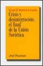 Crisis Y Desintegracion: El Final De La Union Sovietica