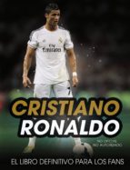 Cristiano Ronaldo: El Libro Definitivo Para Los Fans