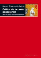 Critica De La Razon Poscolonial: Hacia Una Critica Del Presente E Vanescente PDF