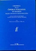 Cronica De La Opera Italiana En Madrid Desde 1738 Hasta Nuestros Dias