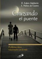 Cruzando El Puente: Problemas Eticos Relacionados Con La Vida PDF