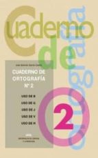 Cuaderno De Ortografía Nº 2 : Uso De La B, Uso De La G, Uso De J, Uso De V, Uso De H PDF