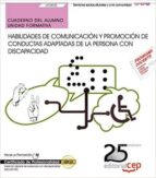 Cuaderno Del Alumno. Habilidades De Comunicación Y Promocion De Conductas Adaptadas De La Persona Con Discapacidad.
