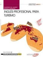 Cuaderno Del Alumno Ingles Profesional Para Turismo: Certificados Para Turismo