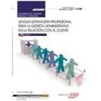 Cuaderno Del Alumno. Lengua Extranjera Profesional Para La Gestión Administrativa En La Relación Con El Cliente. PDF
