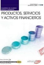 Cuaderno Del Alumno Productos, Servicios Y Activos Financieros. C Ertificados De Profesionalidad: Cuaderno Del Alumno