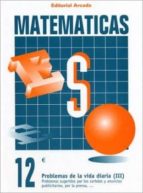 Cuaderno Matematicas Nº 12 - Problemas De La Vida Diaria
