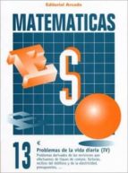 Cuaderno Matematicas Nº 13 - Problemas De La Vida Diaria