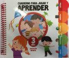 Cuaderno Para Jugar Y Aprender, Educación Infantil 3 Años