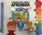 Cuaderno Para Jugar Y Aprender, Educación Infantil 5 Años