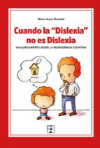 Cuando La Dislexia No Es Dislexia. Un Acercamiento Desde La Neuro Ciencia Cognitiva. PDF