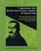 Cuatrocientos Años Del Arte De Hacer Comedias De Lope De Vega PDF