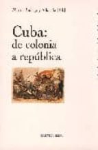 Cuba: De Colonia A Republica