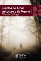 Cuentos De Amor, De Locura Y De Muerte PDF