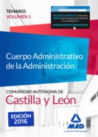 Cuerpo Administrativo De La Administración De La Comunidad Autónoma De Castilla Y León. Temario Volumen 1
