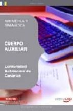 Cuerpo Auxiliar De La Comunidad Autonoma De Canarias: Aritmetica Y Gramatica