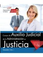 Cuerpo De Auxilio Judicial De La Administración De Justicia. Temario Vol. I.