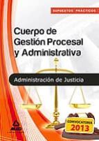Cuerpo De Gestion Procesal Y Administrativa De La Administracion De Justicia. Supuestos Practicos