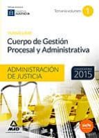 Cuerpo De Gestión Procesal Y Administrativa De La Administración De Justicia . Temario. Volumen 1