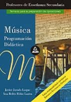 Cuerpo De Profesores De Enseñanza Secundaria: Musica: Programacio N Didactica