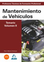 Cuerpo De Profesores Tecnicos De Formacion Profesional: Mantenimi Ento De Vehiculos: Temario: Volumen Ii