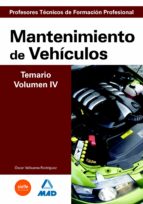 Cuerpo De Profesores Tecnicos De Formacion Profesional: Mantenimi Ento De Vehiculos: Temario: Volumen Iv