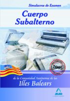 Cuerpo Subalternos De La Comunidad Autonoma De Las Illes Balears. Simulacros De Examen