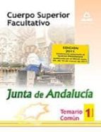 Cuerpo Superior Facultativo De La Junta De Andalucia. Temario Com Un. Volumen I PDF