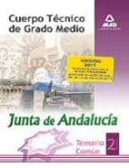 Cuerpo Tecnico De Grado Medio De La Junta De Andalucia. Temario Comun. Volumen Ii