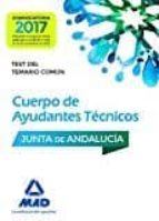 Cuerpos De Ayudantes Técnicos De La Junta De Andalucía. Test Del Temario Común PDF