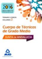 Cuerpos De Tecnicos De Grado Medio De La Junta De Andalucia. Temarrio Comun Volumen 2