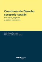 Cuestiones De Derecho Sucesorio Catalan: Principios, Legitima Y Pactos Sucesorios