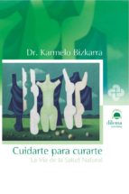 Cuidarte Para Curarte: La Via De La Salud Natural PDF