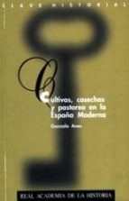 Cultivos, Cosechas Y Pastoreo En La España Moderna PDF