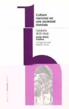 Cultura Nacional En Una Sociedad Dividida. Cataluña 1838-1868