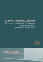 Cultura Y Globalizacion : Entre El Conflicto Y El Dialogo