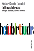 Culturas Hibridas: Estrategias Para Entrar Y Salir De La Modernid Ad PDF