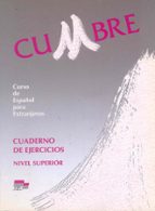 Cumbre, Curso De Español Para Extranjeros, Nivel Superior. Cuader No De Ejercicios PDF