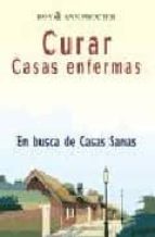 Curar Casas Enfermas: En Busca De Casas Sanas PDF