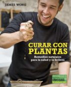Curar Con Plantas: Remedios Naturales Para La Salud Y La Belleza PDF