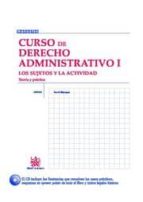 Curso De Derecho Administrativo I : Los Sujetos Y La Actividad. T Eoria Y Practica