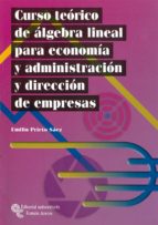Curso Teorico De Algebra Lineal Para Economia Y Administracion Y Direccion De Empresas