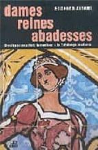 Dames Reines Abadesses: Divuit Personalitats Femenines A La Catal Unya Medieval PDF