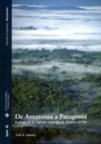 De Amazonia A Patagonia: Ecologia De Las Regiones Naturales De Am Erica Del Sur