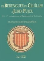 De Berenguer De Cruilles A Jordi Pujol: Els 125 Presidents De La Generalitat De Catalunya