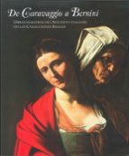 De Caravaggio A Bernini: Obras Maestras Del Seicento Italiano En Las Colecciones Reales