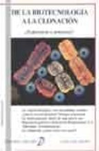 De La Biotecnologia A La Clonacion ¿esperanza O Amenaza? PDF
