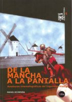 De La Mancha A La Pantalla: Aventuras Cinematograficas Del Ingeni Oso Hidalgo